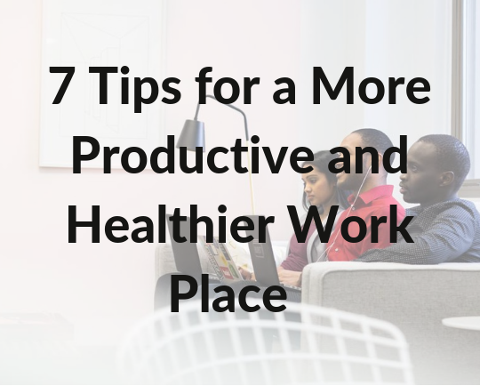 7-tips-more-productive-healthier-work-place